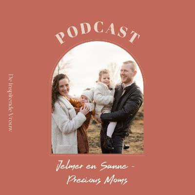 #52 Sanne en Jelmer van precious moms - Het moederschap #52 Sanne en Jelmer van precious moms - Het moederschap