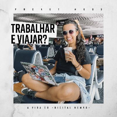 Como é viajar e trabalhar ao mesmo tempo? | Pocket #03