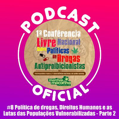 #8 Eixo IV – Política de drogas, Direitos Humanos e as Lutas das Populações Vulnerabilizadas (Parte 2)