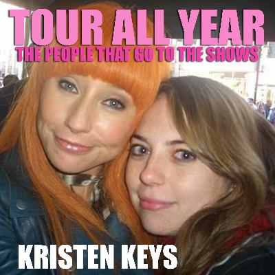 Tour All Year - The People That Go To The Shows: Kristen Keys Tour All Year - The People That Go To The Shows: Kristen Keys