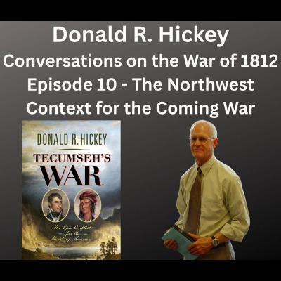 Don Hickey - American "Old Northwest" Setting the Stage for the Upcoming War