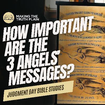 How Important Are The Three Angels’ Messages? | Judgment Day Week 1