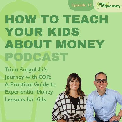 #11: Trina Sargalski's Journey with COR: A Practical Guide to Experiential Money Lessons for Kids