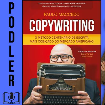 Copywriting - Volume 1: O Método Centenário de Escrita Mais Cobiçado do Mercado Americano de Paulo Maccedo