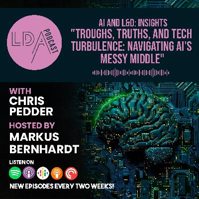 AI and L&D Insights: Troughs, Truths, and Tech Turbulence: Navigating AI’s Messy Middle AI and L&D Insights: Troughs, Truths, and Tech Turbulence: Navigating AI’s Messy Middle