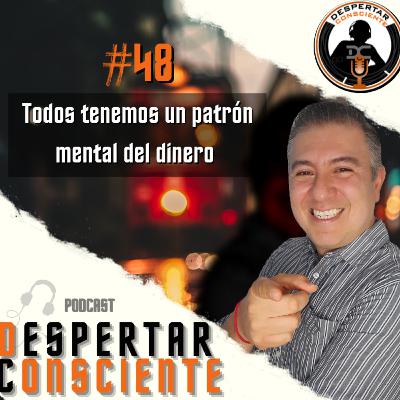 Episodio No. 48 - Todos tenemos un patrón mental del dinero Episodio No. 48 - Todos tenemos un patrón mental del dinero