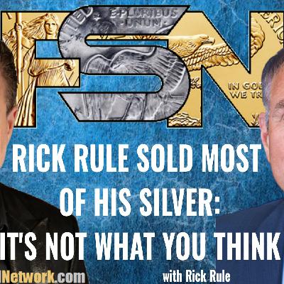 Rick Rule Sold Most of His Silver: It's Not What You Think #6373 Rick Rule Sold Most of His Silver: It's Not What You Think #6373