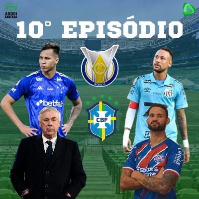 ARQUIBANCADA #10 – Brasileirão em alta e Seleção nas Eliminatórias!!!