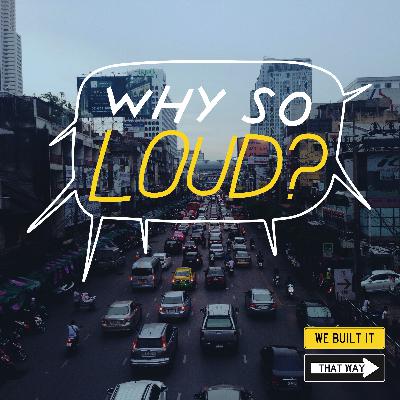 Cover your ears: Why are cities so loud?