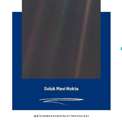 Bonus: Soluk Mavi Nokta (Pale Blue Dot by Carl Sagan)