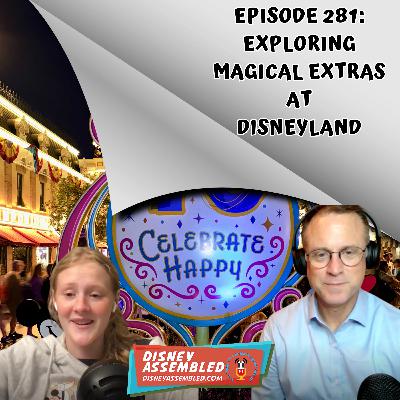 Exploring Magical Extras At Disneyland