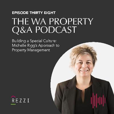 EP38 Building a Special Culture: Michelle Rigg's Approach to Property Management
