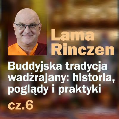Lama Rinczen - Buddyjska tradycja wadżrajany, cz.6