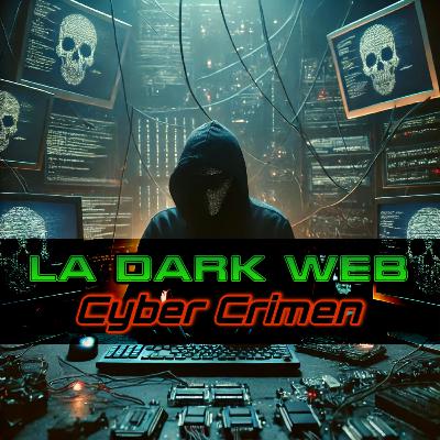 La Dark Web: Cyber Crimen
