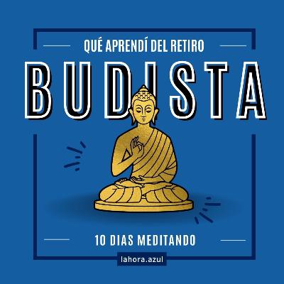 Qué experimenté en un retiro budista?