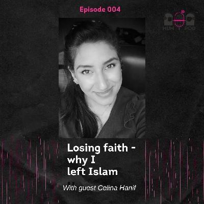 4. Losing faith - why I left Islam (with guest Celina Hanif and hosts Nafisa & Tasneem)