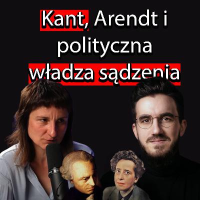Immanuel Kant, Hannah Arendt: polityczna władza sądzenia - dr Alicja Pietras