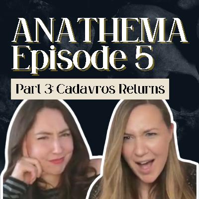EP 5 Anathema by Keri Lake Romantasy Deep Dives - Part 3 Cadavros Returns