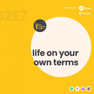 S2E7. tự sống đời riêng mình | life on your own terms