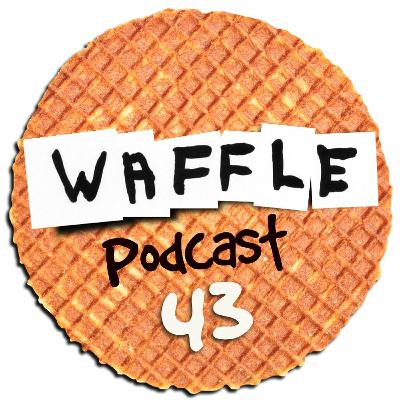 ~ Waffle - Episode 43 ~