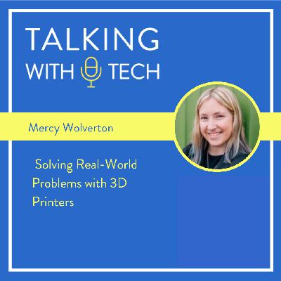 Mercy Wolverton: Solving Real-World Problems with 3D Printers Mercy Wolverton: Solving Real-World Problems with 3D Printers