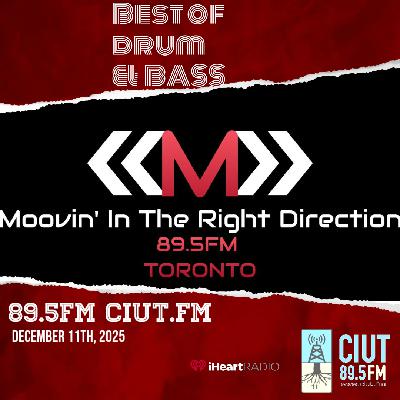 MOOVIN' IN THE RIGHT DIRECTION FEAT. YEAR END MOST REQUESTED DRUM & BASS 89.5FM CIUT.FM