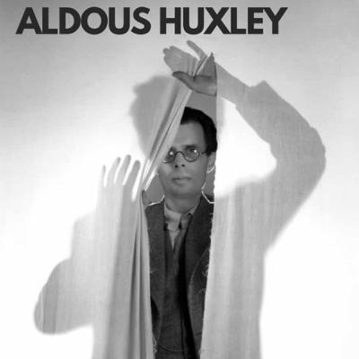 17.- Aldous Huxley : Psicodelia, Percepción y Trascendencia