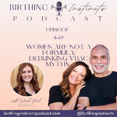 #445: Women Are Not a Formula: Debunking VBAC Myths with Sarah Stead #445: Women Are Not a Formula: Debunking VBAC Myths with Sarah Stead