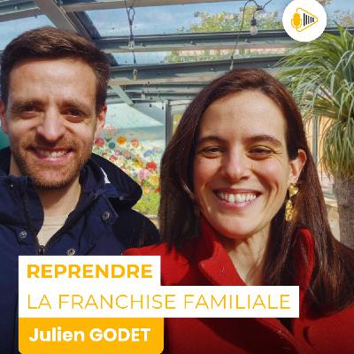 Reprendre la franchise familiale : dans les coulisses d’une tête de réseau avec Julien GODET