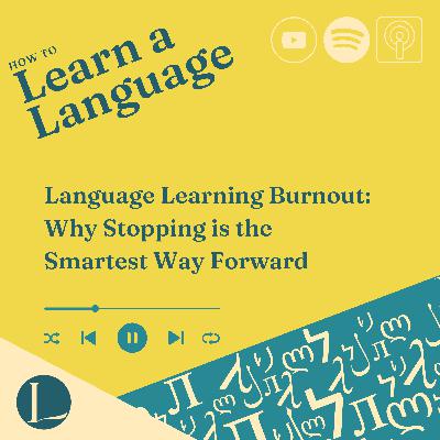 Language Learning Burnout: Why Stopping is the Smartest Way Forward Language Learning Burnout: Why Stopping is the Smartest Way Forward