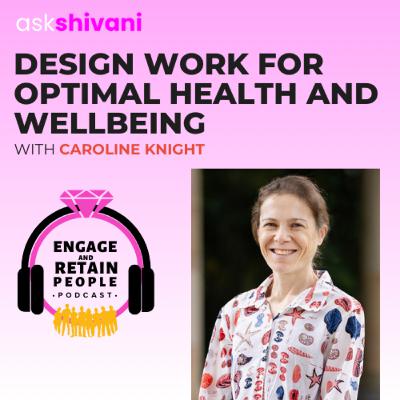 Episode 180: Design Work for Optimal Health and Wellbeing with Caroline Knight