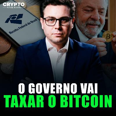 #40 | GOVERNO QUER TAXAR CRIPTO (3,5% É SÓ O COMEÇO?)