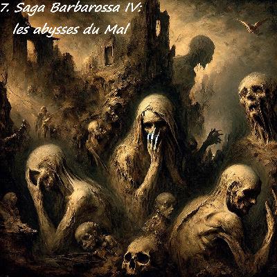 7. Saga Barbarossa, la Guerre des guerres: Les abysses du Mal IV 7. Saga Barbarossa, la Guerre des guerres: Les abysses du Mal IV