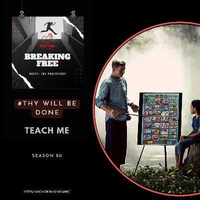 Thy Will Be Done: Teach Me Thy Will Be Done: Teach Me