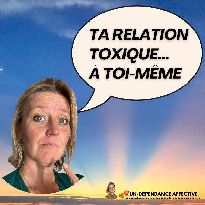Libère-toi de ta relation toxique... à toi-même