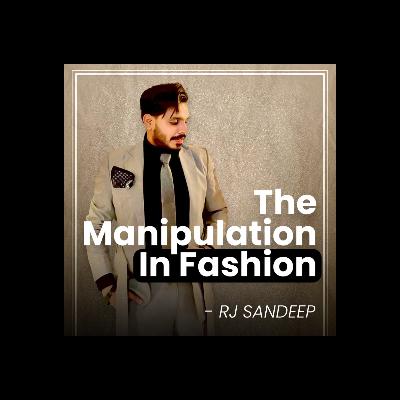 The Manipulation In Fashion | FASHION & MORE