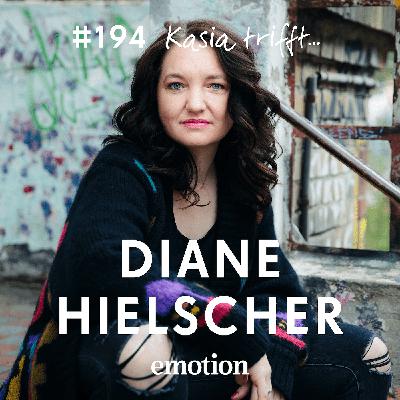 194. Liebe neu denken, so geht's! Mit Moderatorin und Podcasterin Diane Hielscher