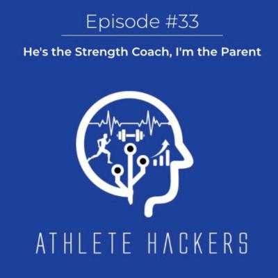 He's the Strength Coach, I'm the Parent: Episode #33 He's the Strength Coach, I'm the Parent: Episode #33