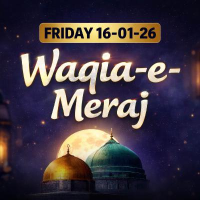 Friday Bayan 16-01-2026 - Waqia-E-Meraj Special | Mufti Tariq Masood Speeches 🕋