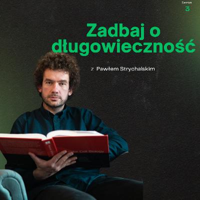 Jak zadbać o DŁUGOWIECZNOŚĆ, kontrolować GLIKEMIĘ oraz żyć długo w ZDROWIU z Pawłem Strychalskim
