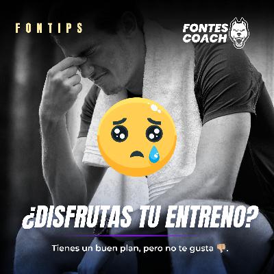 EP 44 - ¿DISFRUTO MI ENTRENAMIENTO? EP 44 - ¿DISFRUTO MI ENTRENAMIENTO?