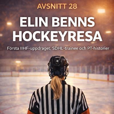 Avsnitt 28 - Elin Benns Hockeyresa. Första IIHF uppdraget, SDHL trainee och PT historier