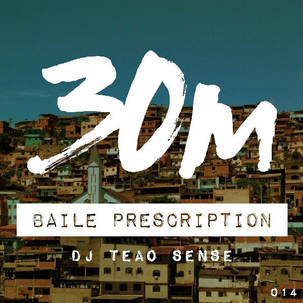 014: Baile Prescription - DJ Teao Sense (Bay Area) 014: Baile Prescription - DJ Teao Sense (Bay Area)