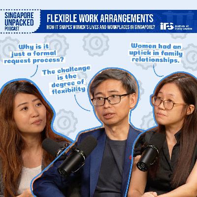 Flexible Work Arrangements — How It Shapes Women’s Lives and Workplaces in Singapore | Singapore Unpacked Episode 5 Flexible Work Arrangements — How It Shapes Women’s Lives and Workplaces in Singapore | Singapore Unpacked Episode 5