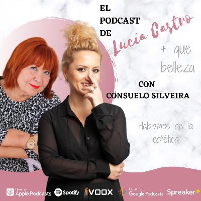 Hablamos de estética con Consuelo Silveira en + Que Belleza #52 Hablamos de estética con Consuelo Silveira en + Que Belleza #52