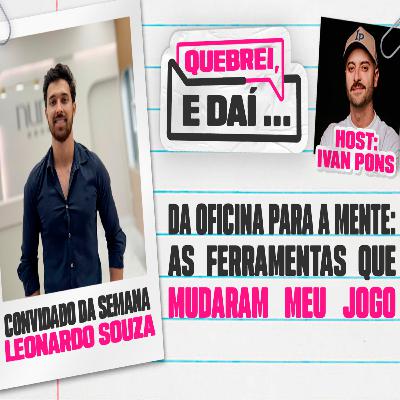 LEONARDO SOUZA - Quebrei, e daí… #15 LEONARDO SOUZA - Quebrei, e daí… #15