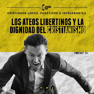25.- LOS ATEOS LIBERTINOS Y LA DIGNIDAD DEL CRISTIANISMO