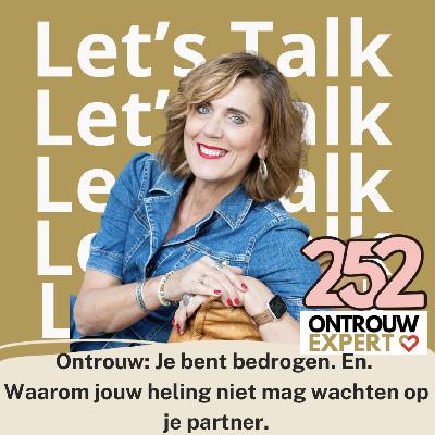 Ontrouw; Je bent bedrogen en dit is waarom jouw heling niet mag wachten op jouw partner. #252
