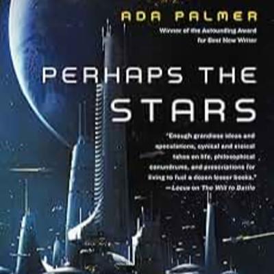 #358: Perhaps the Stars - Part 2 (Terra Ignota #4)