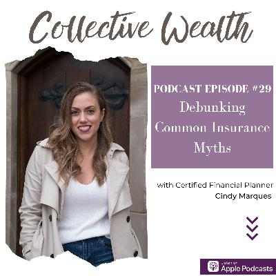 S2 E29: Debunking Common Insurance Myths with Cindy Marques, CFP